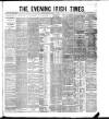 Evening Irish Times Monday 23 April 1883 Page 1