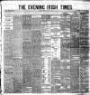 Evening Irish Times Wednesday 30 May 1883 Page 1