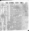 Evening Irish Times Tuesday 03 July 1883 Page 1