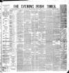Evening Irish Times Wednesday 04 July 1883 Page 1