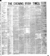 Evening Irish Times Thursday 12 July 1883 Page 1