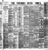 Evening Irish Times Tuesday 31 July 1883 Page 1