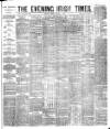 Evening Irish Times Friday 01 August 1884 Page 1