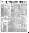 Evening Irish Times Friday 04 January 1884 Page 1