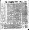 Evening Irish Times Monday 21 January 1884 Page 1