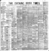 Evening Irish Times Friday 01 February 1884 Page 1