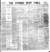 Evening Irish Times Tuesday 12 February 1884 Page 1