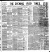Evening Irish Times Monday 31 March 1884 Page 1
