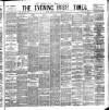 Evening Irish Times Saturday 12 April 1884 Page 1