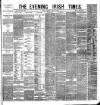 Evening Irish Times Tuesday 22 April 1884 Page 1