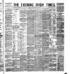 Evening Irish Times Friday 12 September 1884 Page 1