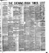 Evening Irish Times Thursday 18 September 1884 Page 1