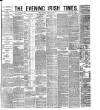 Evening Irish Times Friday 13 March 1885 Page 1