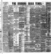 Evening Irish Times Friday 24 April 1885 Page 1