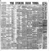 Evening Irish Times Monday 27 April 1885 Page 1