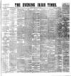 Evening Irish Times Saturday 02 May 1885 Page 1