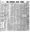 Evening Irish Times Wednesday 17 June 1885 Page 1