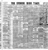 Evening Irish Times Monday 22 June 1885 Page 1