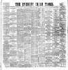 Evening Irish Times Saturday 22 August 1885 Page 1