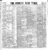 Evening Irish Times Wednesday 02 September 1885 Page 1