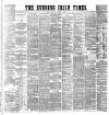 Evening Irish Times Saturday 03 October 1885 Page 1