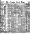 Evening Irish Times Thursday 11 February 1886 Page 1
