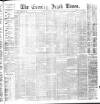 Evening Irish Times Thursday 29 April 1886 Page 1