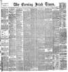 Evening Irish Times Monday 02 August 1886 Page 1