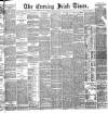 Evening Irish Times Friday 27 August 1886 Page 1