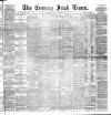 Evening Irish Times Saturday 11 September 1886 Page 1