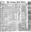Evening Irish Times Tuesday 12 October 1886 Page 1