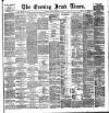 Evening Irish Times Friday 15 October 1886 Page 1