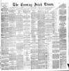 Evening Irish Times Monday 18 October 1886 Page 1