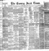 Evening Irish Times Thursday 21 October 1886 Page 1