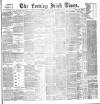 Evening Irish Times Tuesday 09 November 1886 Page 1