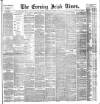 Evening Irish Times Wednesday 01 December 1886 Page 1