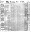 Evening Irish Times Saturday 04 December 1886 Page 1