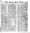 Evening Irish Times Friday 07 January 1887 Page 1