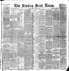 Evening Irish Times Monday 31 January 1887 Page 1