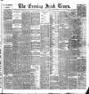 Evening Irish Times Wednesday 16 February 1887 Page 1