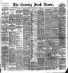 Evening Irish Times Tuesday 15 March 1887 Page 1