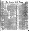 Evening Irish Times Thursday 17 March 1887 Page 1