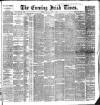 Evening Irish Times Saturday 09 April 1887 Page 1