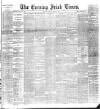 Evening Irish Times Saturday 11 June 1887 Page 1
