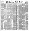 Evening Irish Times Tuesday 05 July 1887 Page 1