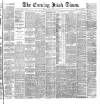 Evening Irish Times Saturday 16 July 1887 Page 1