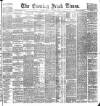 Evening Irish Times Wednesday 17 August 1887 Page 1
