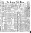 Evening Irish Times Wednesday 21 September 1887 Page 1
