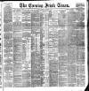 Evening Irish Times Monday 17 October 1887 Page 1