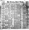 Evening Irish Times Thursday 05 January 1888 Page 1